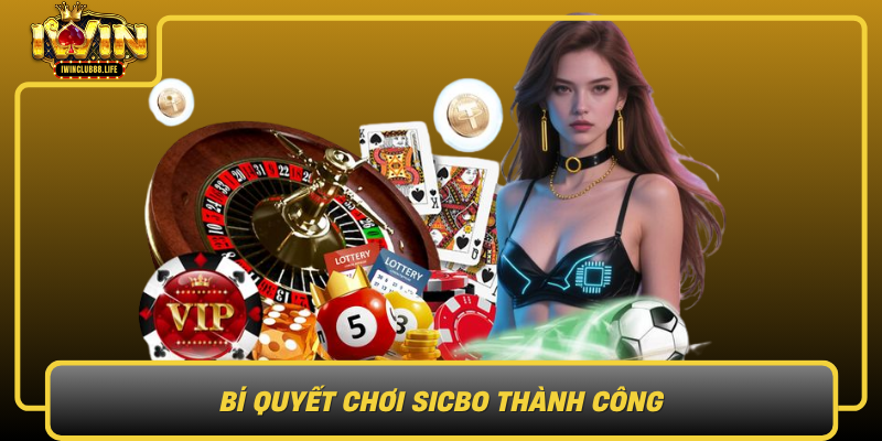 Bi Quyet Choi Sicbo Thanh Cong