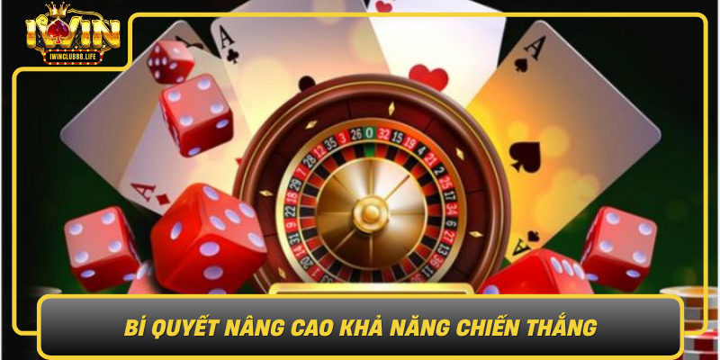 Bi Quyet Nang Cao Kha Nang Chien Thang Trong Game Bai Iwin