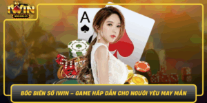 Boc Bien So Iwin Game Hap Dan Cho Nguoi Yeu May Man