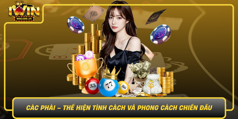 Cac Phai The Hien Tinh Cach Va Phong Cach Chien Dau
