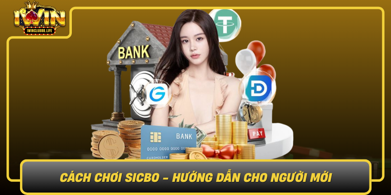Cach Choi Sicbo Huong Dan Cho Nguoi Moi