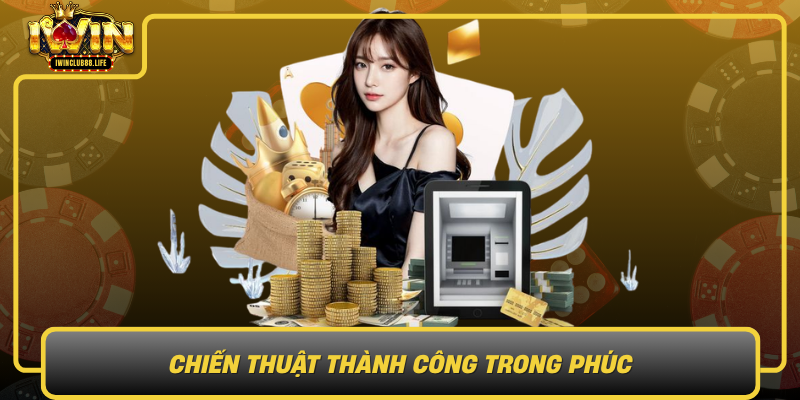 Chien Thuat Thanh Cong Trong Phuc