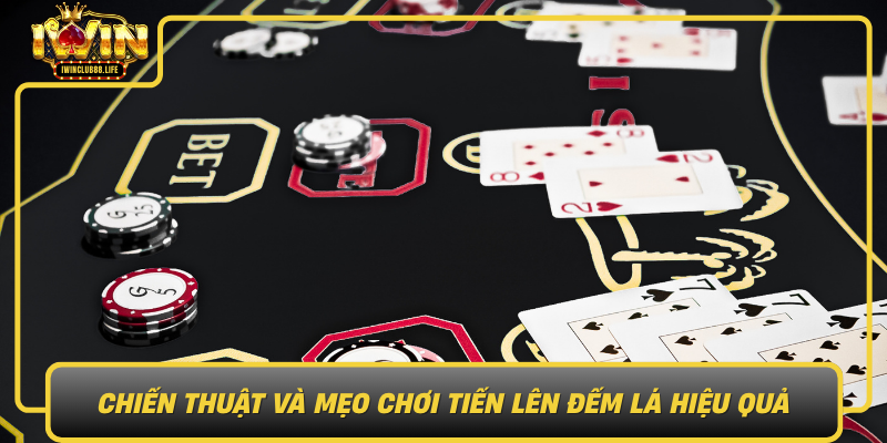 Chien Thuat Va Meo Choi Tien Len Dem La Hieu Qua