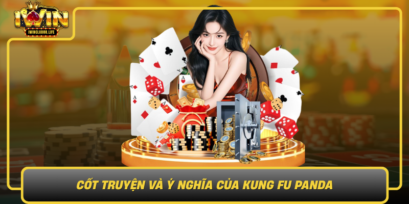 Cot Truyen Va Y Nghia Cua Kung Fu Panda Soi Day Lien Ket Van Hoa Va Chien Tran