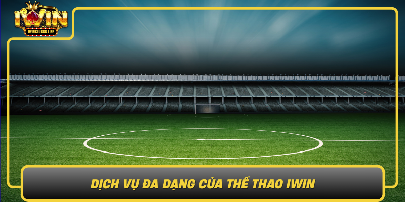 Dich Vu Da Dang Cua The Thao Iwin