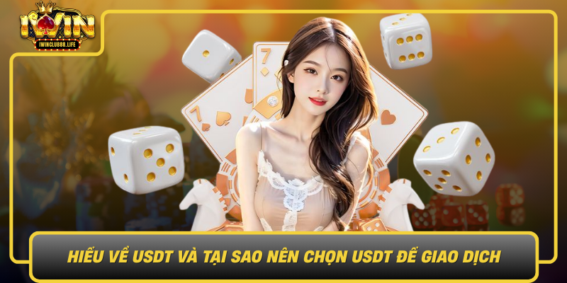 Hieu Ve Usdt Va Tai Sao Nen Chon Usdt De Giao Dich