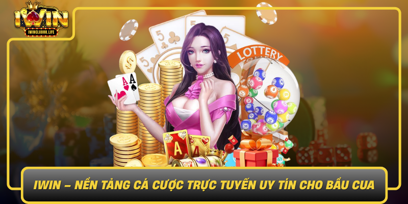 Iwin Nen Tang Ca Cuoc Truc Tuyen Uy Tin Cho Bau Cua