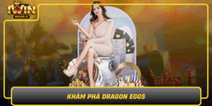Kham Pha Dragon Eggs Cuoc Phieu Luu Thu Vi Tren Iwin