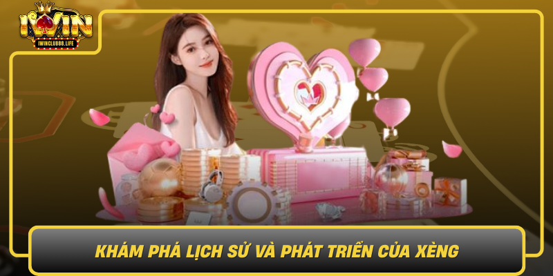 Kham Pha Lich Su Va Phat Trien Cua Xeng