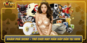 Kham Pha Sicbo Tro Choi May Man Hap Dan Tai Iwin