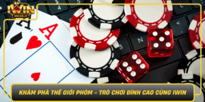 Kham Pha The Gioi Phom Tro Choi Dinh Cao Cung Iwin
