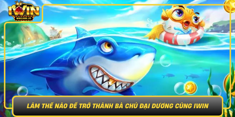 Lam The Nao De Tro Thanh Ba Chu Dai Duong Cung Iwin