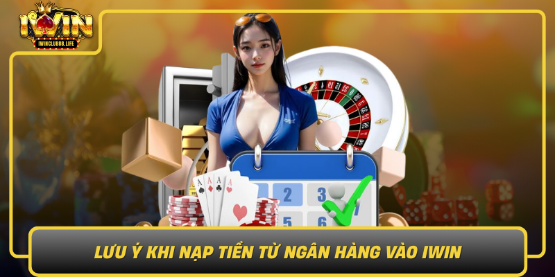 Luu Y Khi Nap Tien Tu Ngan Hang Vao Iwin