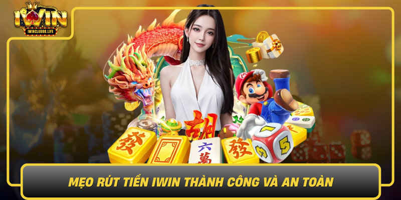 Meo Rut Tien Iwin Thanh Cong Va An Toan