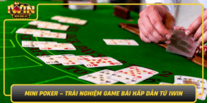 Mini Poker Trai Nghiem Game Bai Hap Dan Tu Iwin