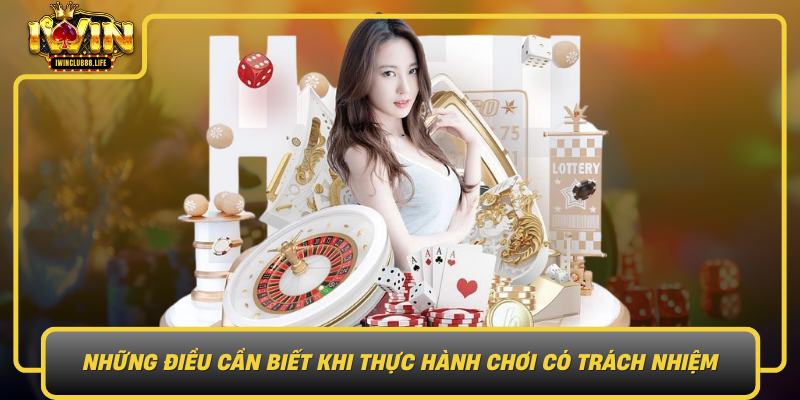 Nhung Dieu Can Biet Khi Thuc Hanh Choi Co Trach Nhiem Tai Iwin