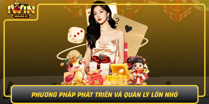 Phuong Phap Phat Trien Va Quan Ly Lon Nho