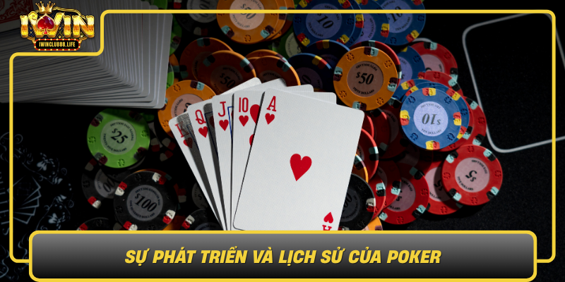 Su Phat Trien Va Lich Su Cua Poker Hanh Trinh Dai Cua Mot Tro Choi Dang Cap