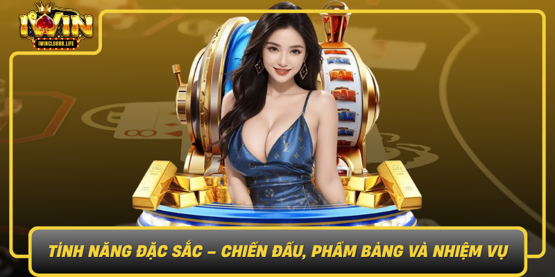 Tinh Nang Dac Sac Chien Dau Pham Bang Va Nhiem Vu
