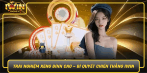 Trai Nghiem Xeng Dinh Cao Bi Quyet Chien Thang Iwin
